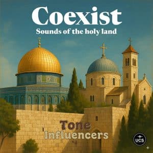 Illustration of the Dome of the Rock and a church with a cross under a blue sky. Text: “Coexist: Sounds of the holy land,” “Tone Influencers,” and UCS logo.