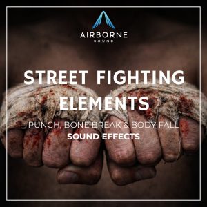 A person with bloody, bandaged fists appears beneath the overlaid text: “STREET FIGHTING ELEMENTS Punch, Bone Break & Body Fall Sound Effects.” The Airborne Sound logo is positioned above.