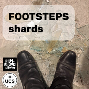 Black boots standing on shattered glass shards. The text “FOOTSTEPS shards” appears over the image, with Film Sound Library and UCS logos in the corners.